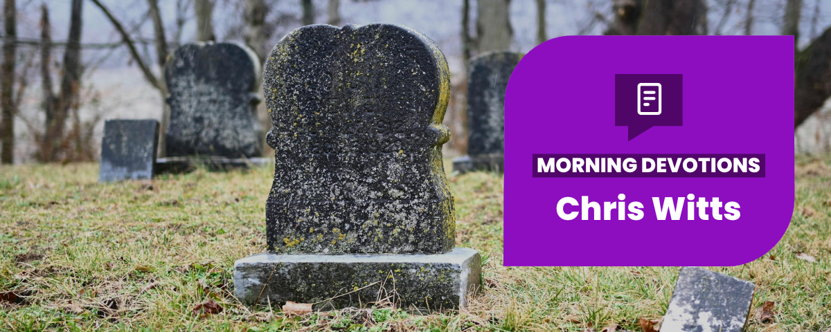 How will You be Remembered? — Morning Devotions