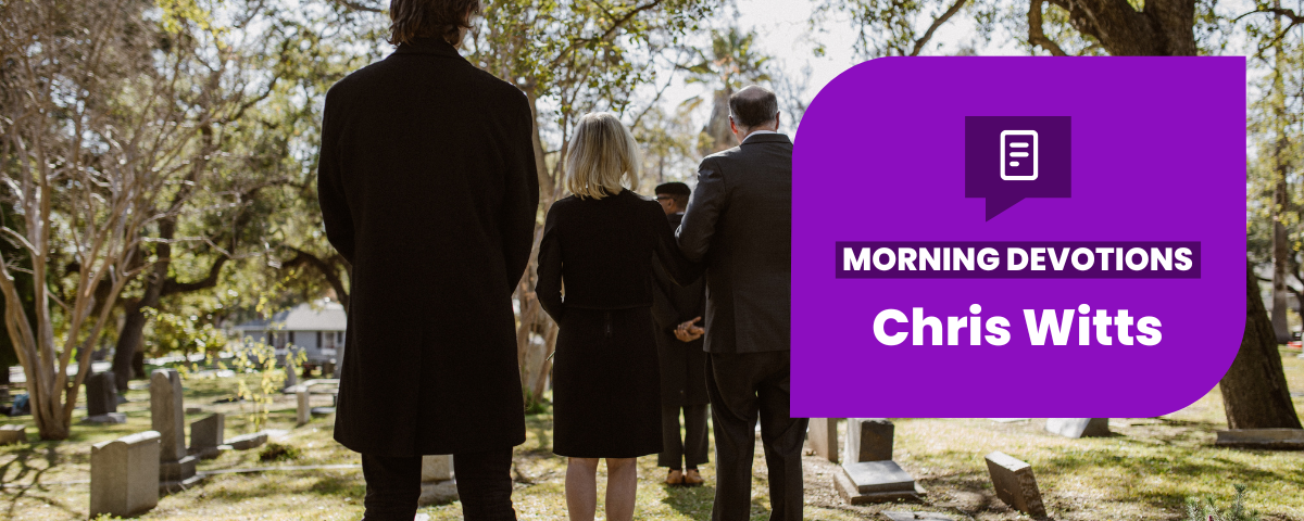 What Will They Say at Your Funeral? — Morning Devotions
