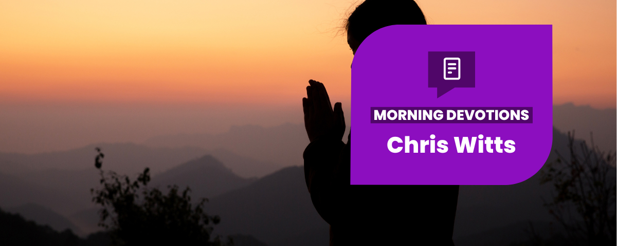 What Is Your Spiritual Outlook? — Morning Devotions