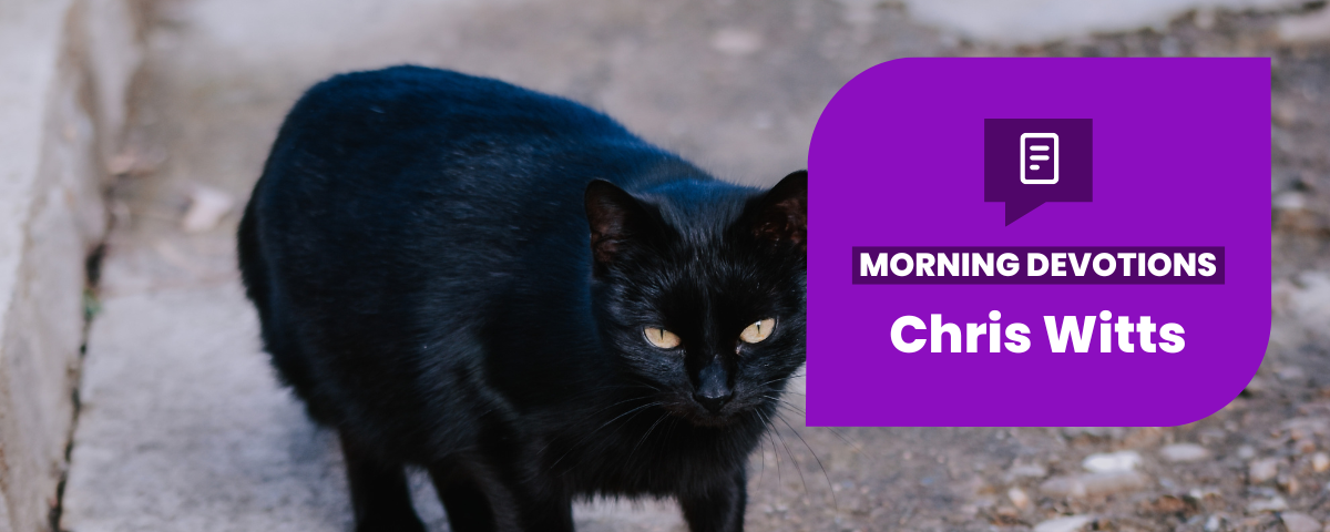 Are You Superstitious? — Morning Devotions