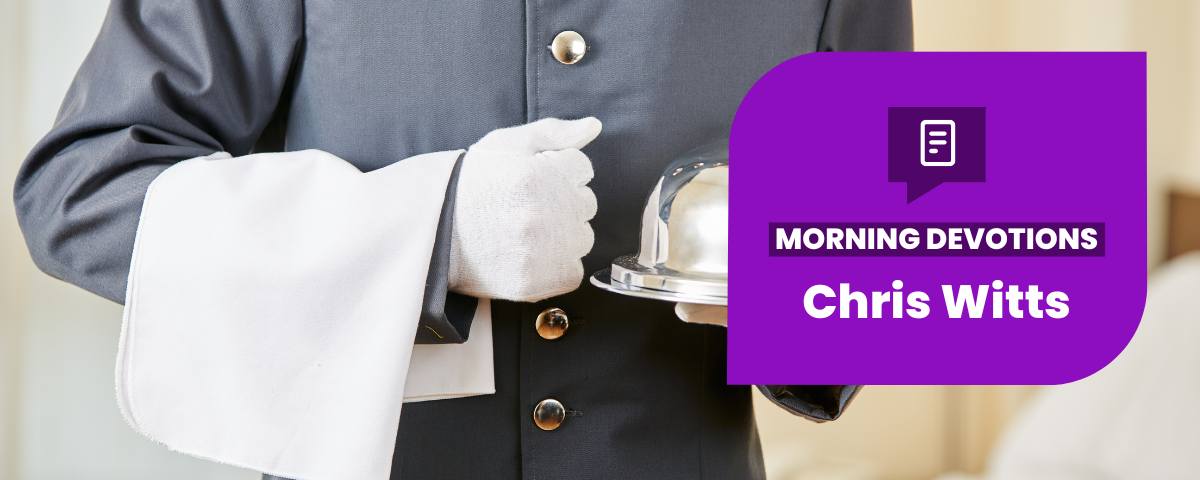 You Gotta Serve Somebody — Morning Devotions