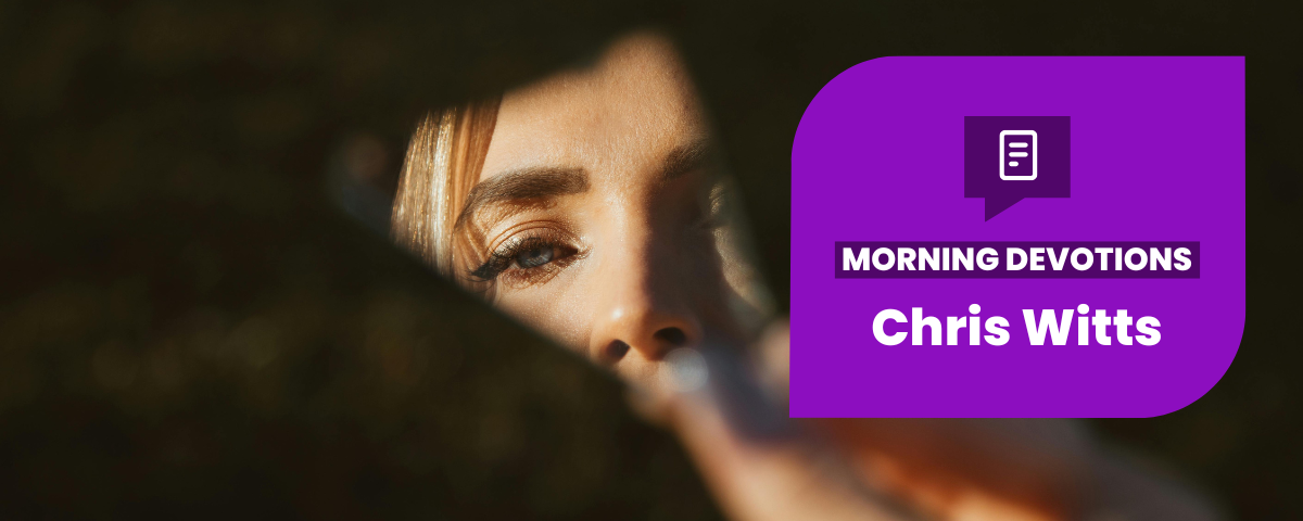 How Do You See Yourself? — Morning Devotions