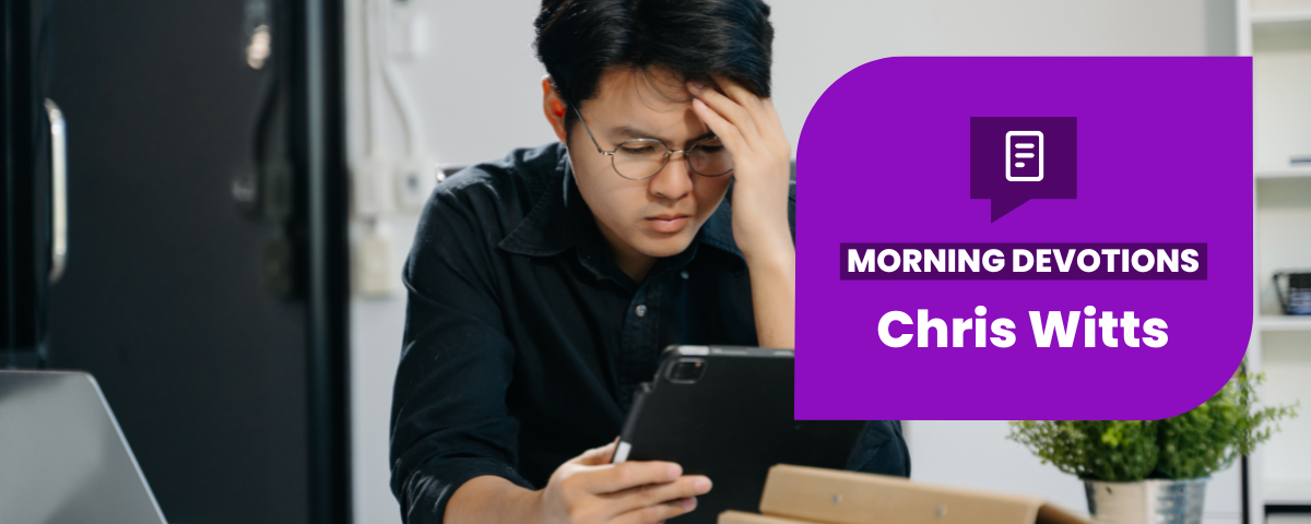 Anxiety and Frustration — Morning Devotions