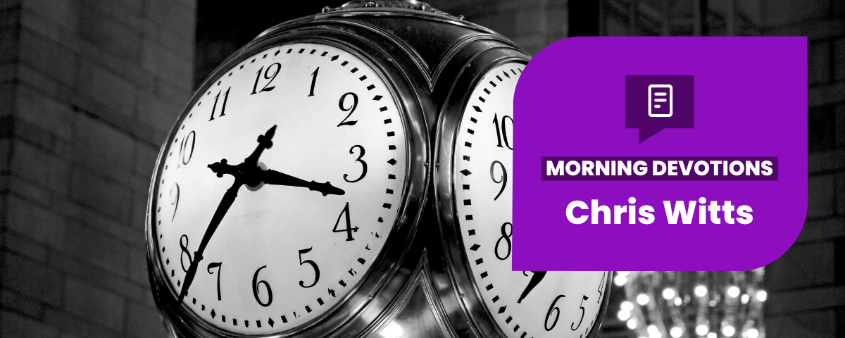 Watching the Time — Morning Devotions