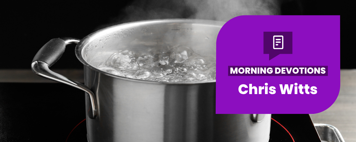 Boiling Water: Potatoes, Eggs, Coffee Beans — Morning Devotions