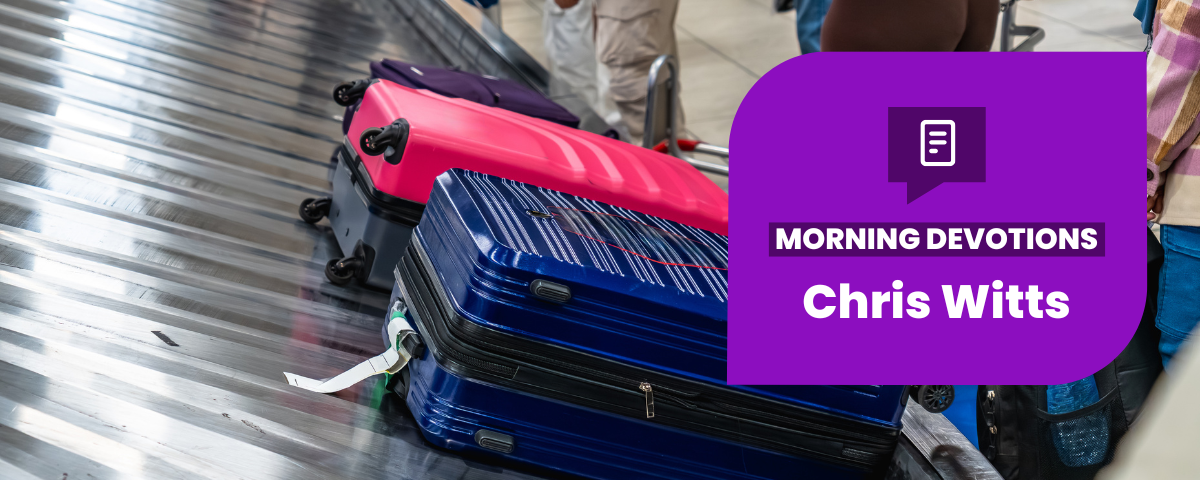 Too Much Baggage — Morning Devotions