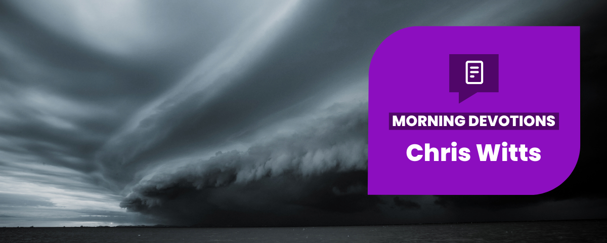 Weathering The Storm — Morning Devotions