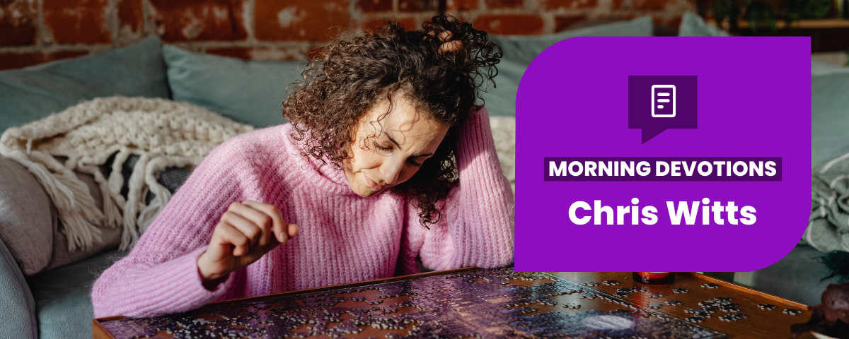Life is Like a Jigsaw Puzzle – Part 2 — Morning Devotions