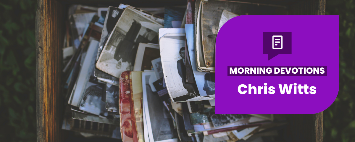 Memory is a Marvellous Gift — Morning Devotions