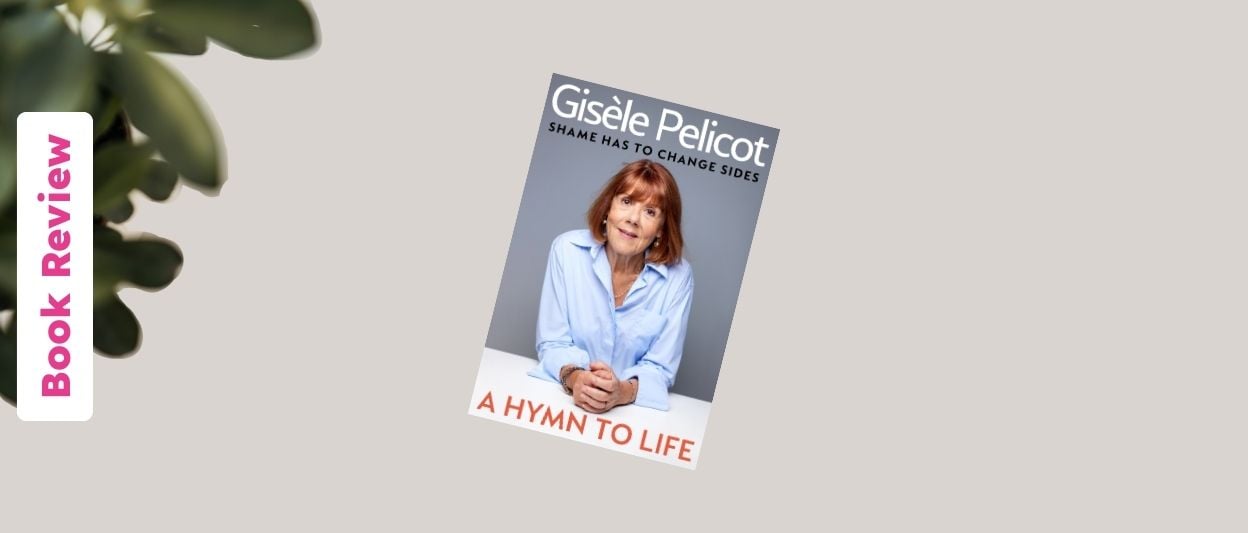 ‘A Hymn to Life’: Gisele Pelicot Finding Faith and Dignity After Unthinkable Abuse