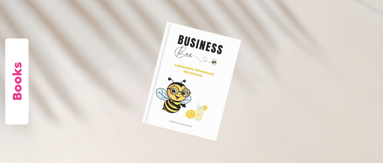 Jessica Gardner’s “Business Bee; Lemonade Adventure Workbook” – What a Fantastic Resource