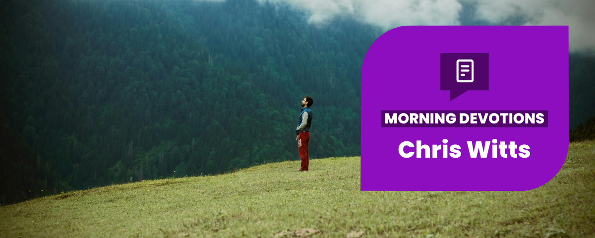 Look Out for Yourself — Morning Devotions