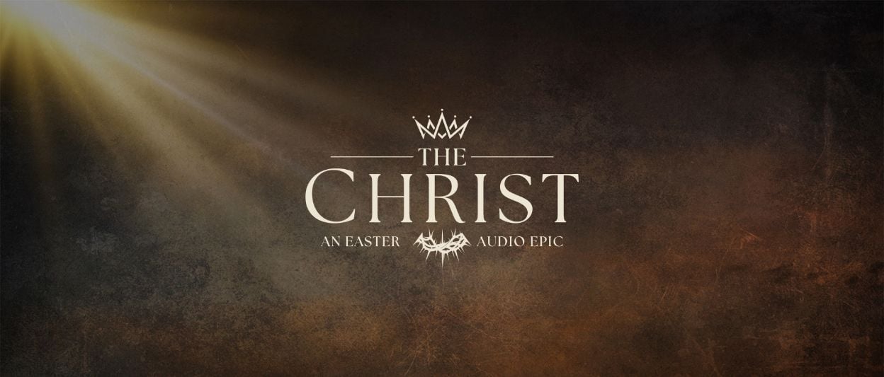 ‘THE CHRIST’ Four-Part Podcast Story Brought to You by Hope 103.2