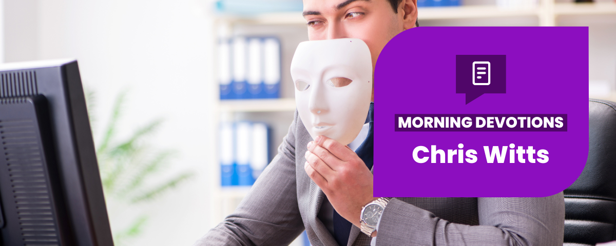 Hiding Behind a Mask — Morning Devotions