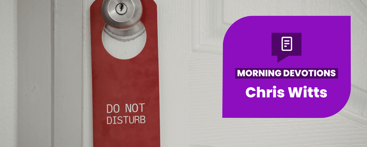 Do Not Disturb — Morning Devotions