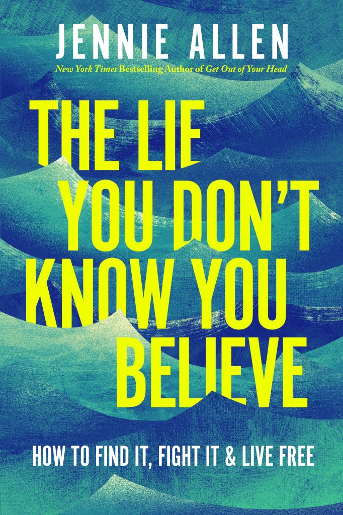 Book cover 'The Lie You Don't Know You Believe' by Jennie Allen