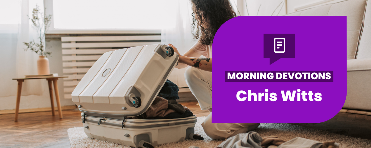 Dragging Around Your Old Luggage — Morning Devotions