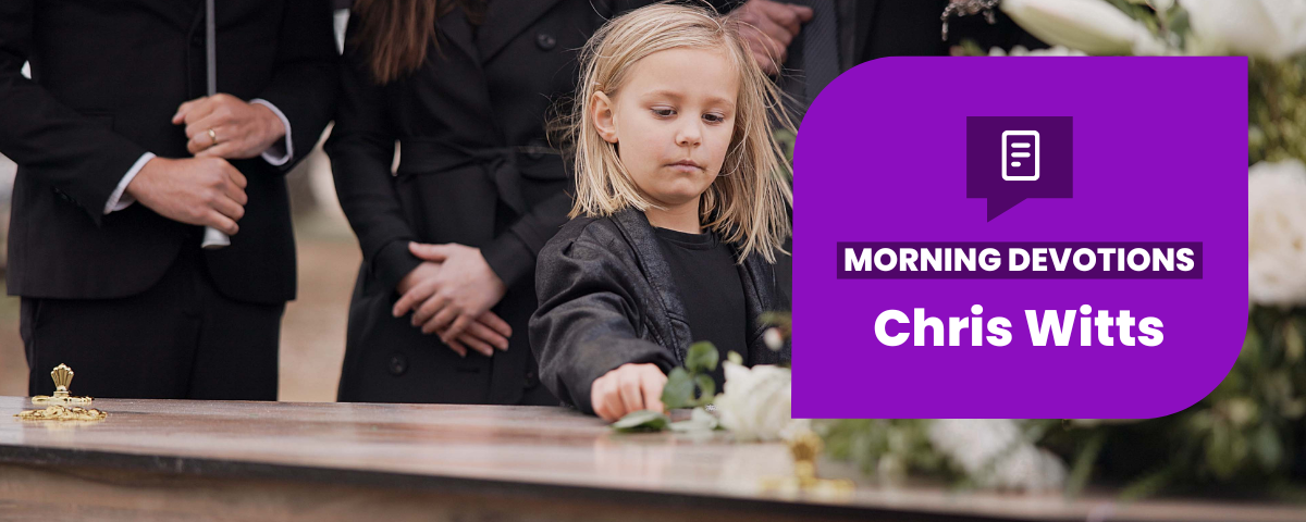 Preparing Your Funeral — Morning Devotions